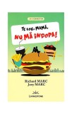 Te rog, mamă, nu mă &icirc;ndopa! - Paperback brosat - Joey Marc, Richard Marc - Livingstone