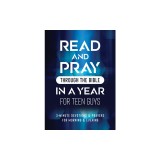 Read and Pray Through the Bible in a Year for Teen Guys: 3-Minute Devotions &amp; Prayers for Morning &amp; Evening