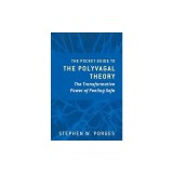 Clinical Insights from the Polyvagal Theory: The Transformative Power of Feeling Safe