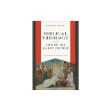Biblical Theology in the Life of the Early Church: Recovering an Ancient Vision
