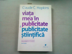 VIATA MEA IN PUBLICITATE SI PUBLICITATE STIINTIFICA - CLAUDE C. HOPKINS foto