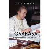 Cumpara ieftin Tovarasa. Biografia Elenei Ceausescu, Lavinia Betea, Corint