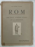 DIE WUNDER ITALIENS , ROM , DIE EWIG SCHONE STADT (MINUNILE ITALIEI , ROMA , ORASUL VESNIC FRUMOS ) von JOSEPH FATTORUSSO , 1938 * COPERTA PREZINTA SE