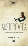 Austeritatea. Istoria unei idei periculoase - Paperback brosat - Mark Blyth - Tact