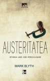 Austeritatea Istoria unei idei periculoase Mark Blyth Carte Paperback Economie Afaceri