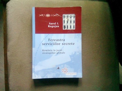 Fereastra serviciilor secrete - Aurel I. Rogojan foto
