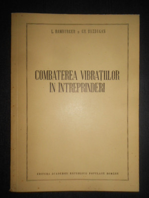 L. Hamburger, Gh. Buzdugan - Combaterea vibratiilor in intreprinderi foto