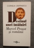 Cornelia Ștefănescu (autograf) - Destinul unei &icirc;nt&acirc;lniri: Marcel Proust și rom&acirc;nii