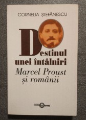 Cornelia Ștefănescu (autograf) - Destinul unei &icirc;nt&acirc;lniri: Marcel Proust și rom&acirc;nii