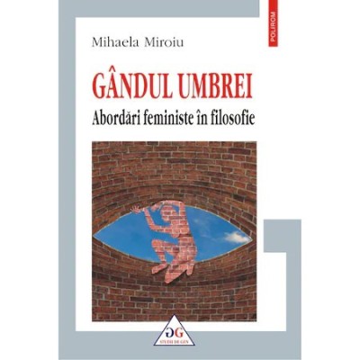 Gandul umbrei. Abordari feministe in filosofie, Mihaela Miroiu foto