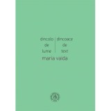 Dincolo de lume, dincoace de text. Cronici, studii, medalioane, insemnari - Maria Vaida