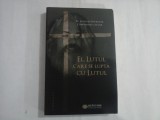EL, LUTUL CARE SE LUPTA CU LUTUL - PR. ICONOM STAVROFOR, CONSTANTIN CATANA