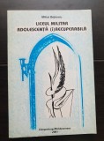 Liceul militar: adolescență (i)recuperabilă - Mihai Bejinaru
