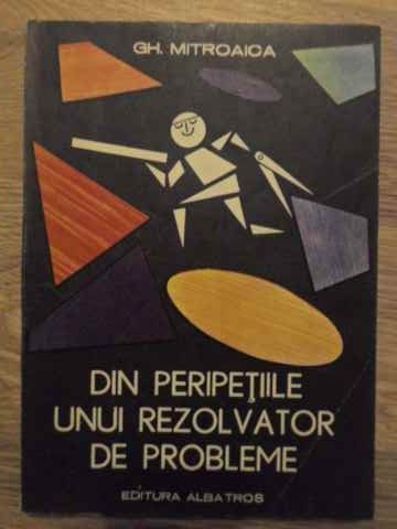 DIN PERIPETIILE UNUI REZOLVATOR DE PROBLEME-GH. MITROAICA-191496
