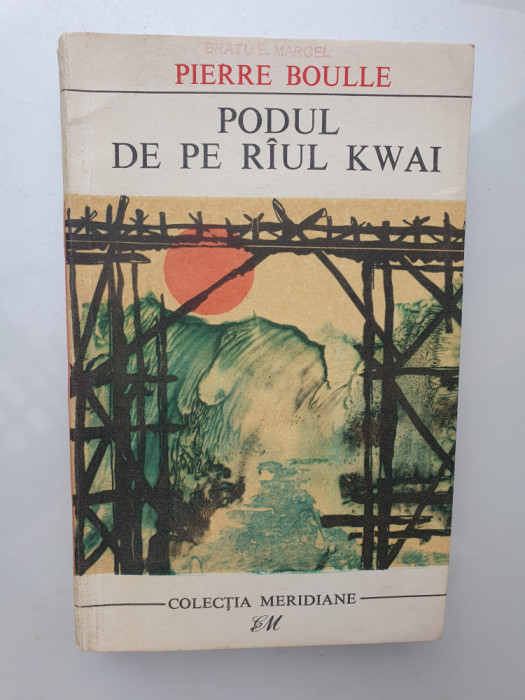 PIERRE BOULLE - PODUL DE PE RAUL KWAI, 1968, 228 pag, stare f buna
