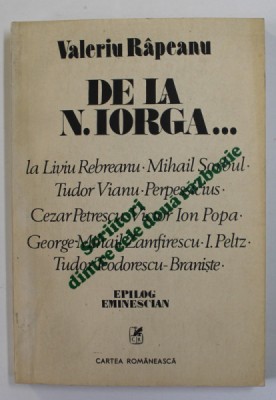 SCRIITORI DINTRE CELE DOUA RAZBOAIE MONDIALE - DE LA N. IORGA ...LA L. REBREANU ...ETC. de VALERIU RAPEANU , 1986 foto