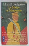LE MAITRE ET MARGUERITE ( MAESTRUL SI MARGARETA ) , roman par MIKHAIL BOULGAKOV , 1994 *TEXT IN LIMBA FRANCEZA