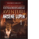 Extraordinarele aventuri ale lui Arsene Lupin - Maurice Leblanc
