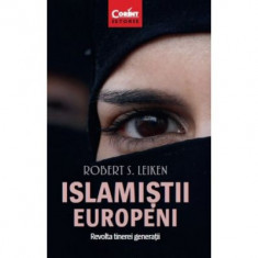 Islamistii europeni - Robert S. Leiken