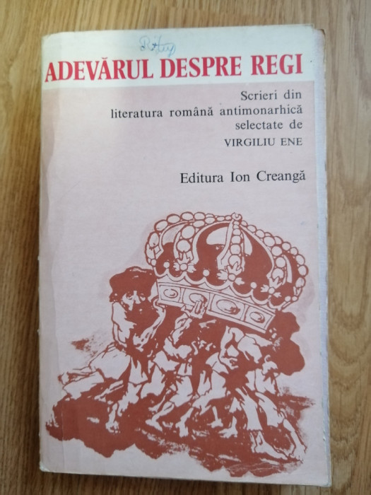 Adevarul despre regi. Scrieri din literatura romana antimonarhica, Virgiliu Ene