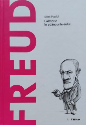 Freud Calatorie In Adancurile Eului - Marc Pepiol ,557414 foto