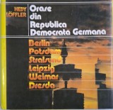 Orase din Republica Democrata Germana - Hedy Loffler - Carte anticariat