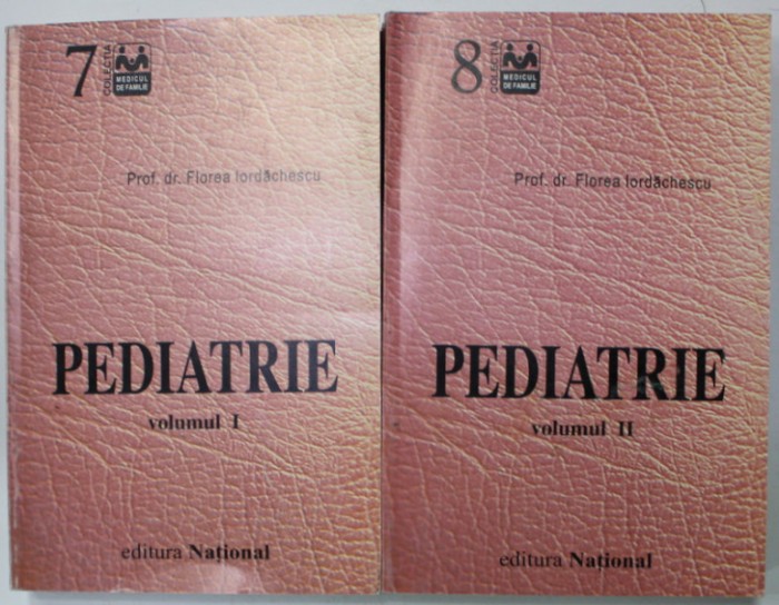 PEDIATRIE de FLOREA IORDACHESCU , VOLUMELE I - II , 1999