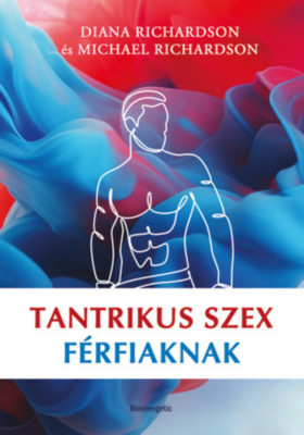 Tantrikus szex f&amp;eacute;rfiaknak - Michael Richardson, Diana Richardson foto