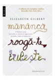 Mananca, roaga-te, iubeste - Elizabeth Gilbert - Humanitas