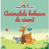 Volumul 82. Primele mele povesti. Animalele bolnave de ciuma