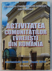 ACTIVITATEA COMUNITATILOR EVREIESTI DIN ROMANIA VOL. II , SEPTEMBRIE 2005 - IUNIE 2010 foto