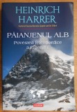 Heinrich Harrer - Paianjenul alb. Povestea fetei nordice a Eigerului (ed. Polirom / col. Hexagon - Cartea de calatorie) - Alpii elvetieni, alpinism