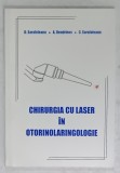 CHIRURGIA CU LASER IN OTORINOLARINGOLOGIE de D. SARAFOLEANU ...C. SARAFOLEANU , 1999