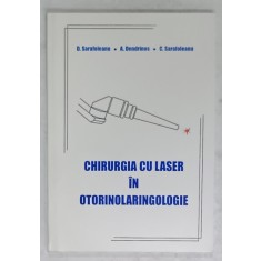 CHIRURGIA CU LASER IN OTORINOLARINGOLOGIE de D. SARAFOLEANU ...C. SARAFOLEANU , 1999