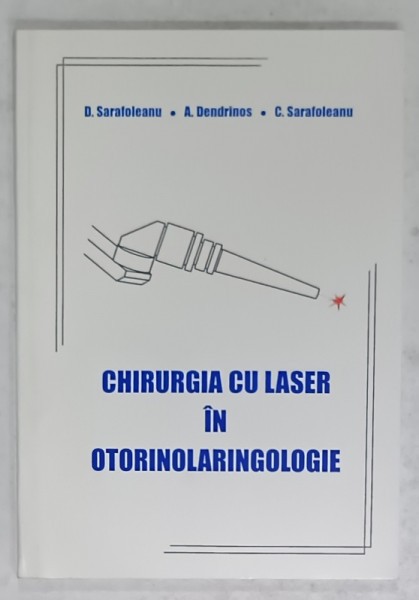 CHIRURGIA CU LASER IN OTORINOLARINGOLOGIE de D. SARAFOLEANU ...C. SARAFOLEANU , 1999