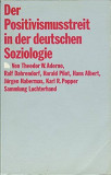 Der Positivismusstreit in der Deutschen Soziologie / Theodor W. Adorno