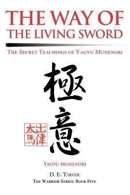 The Way of the Living Sword: The Secret Teachings of Yagyu Munenori foto