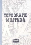 TOPOGRAFIE MILITARA-DRAGOMIR VASILE, ANGHEL IONITA SI COLAB.-342744