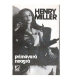 Henry Miller - Primavara neagra - 100209