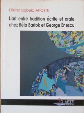 L&#039;ART ENTRE TRADITION ECRITE ET ORALE CHEZ BELA BARTOK ET GEORGE ENESCU-LILIANA ISABELA APOSTU