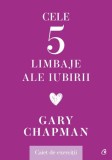 Cele cinci limbaje ale iubirii. Caiet de exercitii - Gary Chapman - Editura Curtea Veche