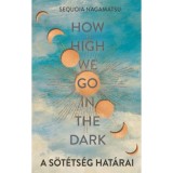 A s&ouml;t&eacute;ts&eacute;g hat&aacute;rai - Sequoia Nagamatsu