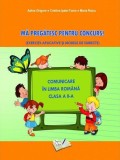 Mă pregătesc pentru concurs. Comunicare &icirc;n Limba Rom&acirc;nă - Clasa II - Paperback brosat - Adina Grigore, Cristina Ipate-Toma, Maria Raicu - Ars Libri