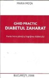 Diabetul zaharat. Punte intre stiinta si ingrijirea diabetului. Ghid practic - Maria Mota