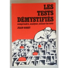 LES TEST DEMYSTIFIES , COMPRENDRE , ANALYSER , UTILISER LES TEST par JEAN GOBET , 1976