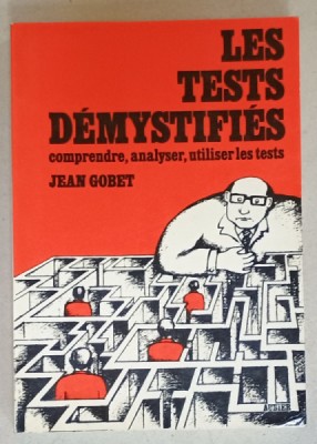 LES TEST DEMYSTIFIES , COMPRENDRE , ANALYSER , UTILISER LES TEST par JEAN GOBET , 1976 foto