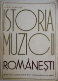 Istoria muzicii romanesti - Petre Brancusi - Carte Beletristica