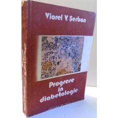 PROGRESE IN DIABETOLOGIE de VIOREL V. SERBAN , 1991