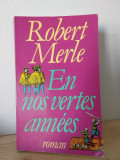 Robert Merle - En Nos Vertes Annees