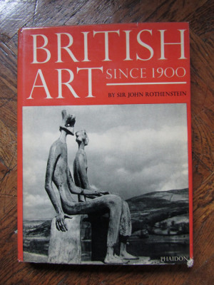 British art since 1900: An anthology -John ROTHENSTEIN foto